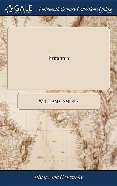 Britannia: Or, a Chorographical Description of the Flourishing Kingdoms of England, Scotland, and Ireland, and the Islands Adjace (Hardcover)