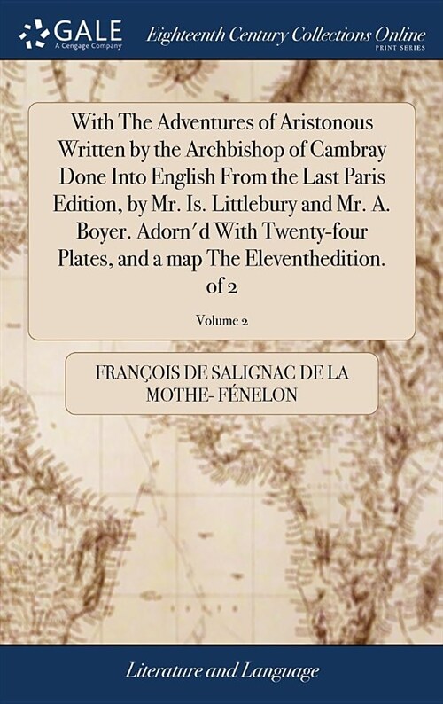 With the Adventures of Aristonous Written by the Archbishop of Cambray Done Into English from the Last Paris Edition, by Mr. Is. Littlebury and Mr. A. (Hardcover)