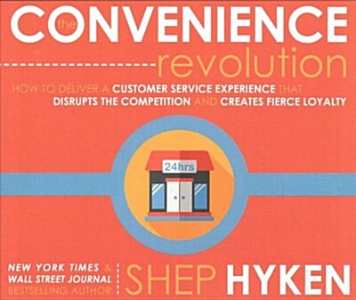 The Convenience Revolution: How to Deliver a Customer Service Experience That Disrupts the Competition and Creates Fierce Loyalty (Audio CD)