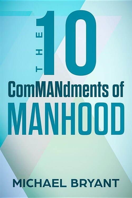 The 10 Commandments of Manhood (Paperback)