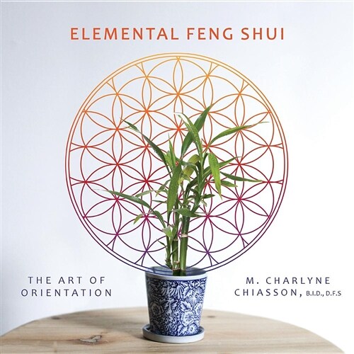Elemental Feng Shui: The Art of Orientation (Paperback)