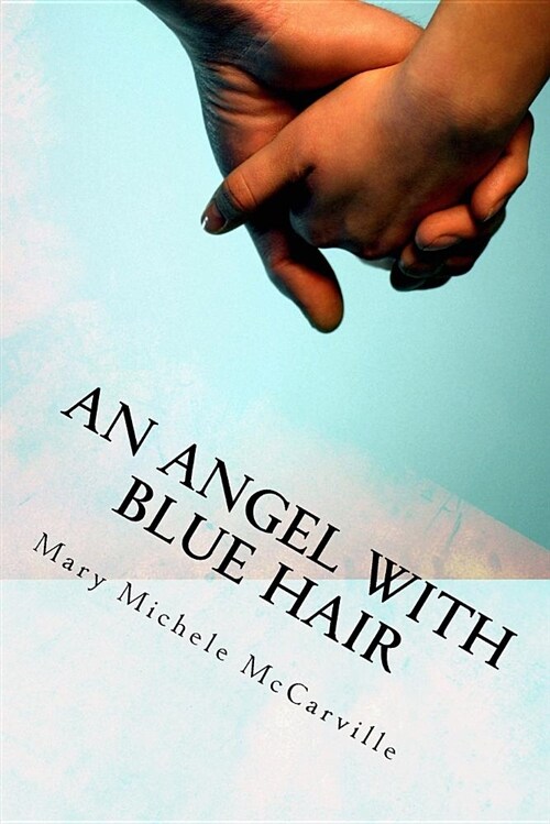 An Angel with Blue Hair: A Story of Bone Marrow Donation (Paperback)