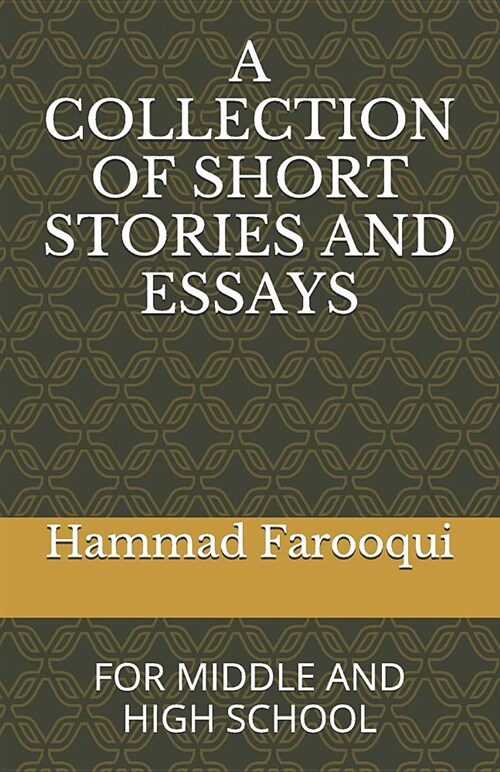 A Collection of Short Stories and Essays: For Middle and High School (Paperback)