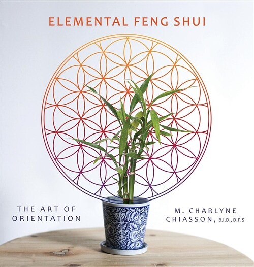 Elemental Feng Shui: The Art of Orientation (Hardcover)