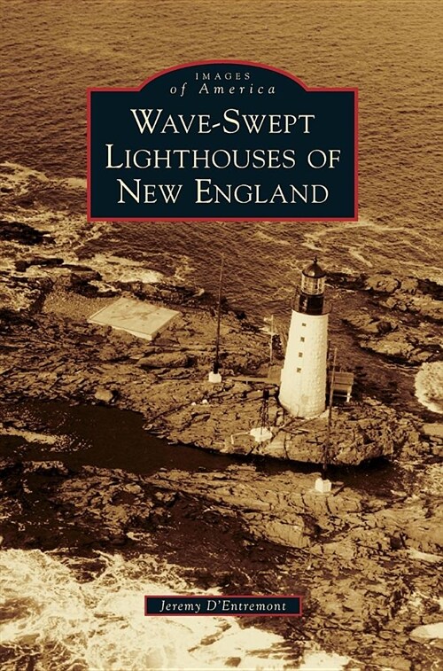 Wave-Swept Lighthouses of New England (Hardcover)