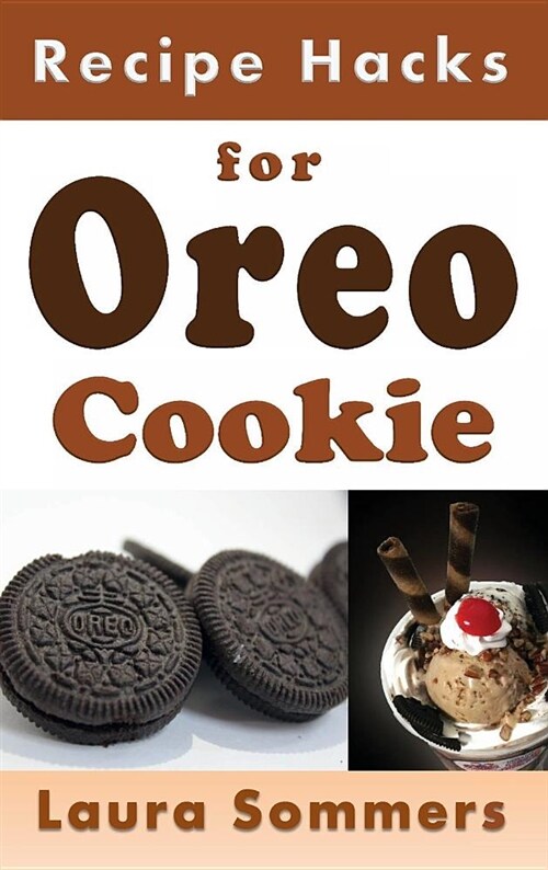 Recipe Hacks for Oreo Cookies (Hardcover)
