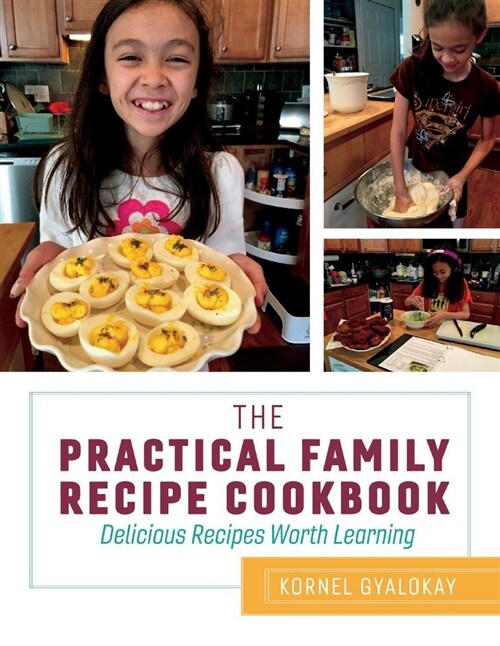 The Practical Family Recipe Cookbook: Delicious Recipes Worth Learning Volume 1 (Paperback)