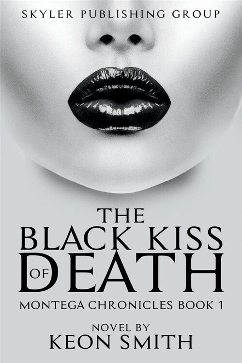 The Black Kiss of Death: Montega Chronicles Book 1 Volume 1 (Paperback)