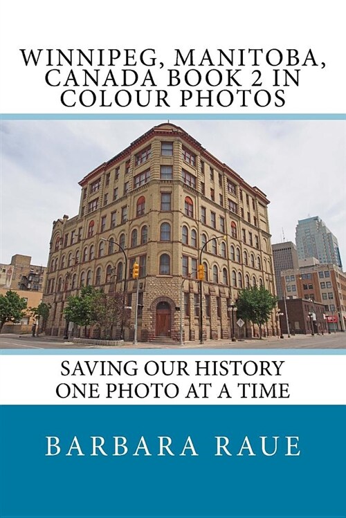 Winnipeg, Manitoba, Canada Book 2 in Colour Photos: Saving Our History One Photo at a Time (Paperback)