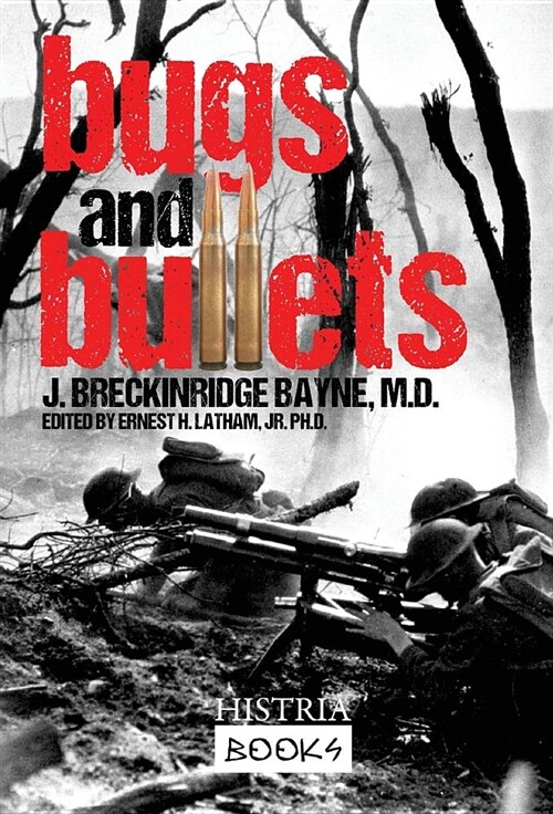 Bugs and Bullets: The True Story of an American Doctor on the Eastern Front During World War I (Hardcover)