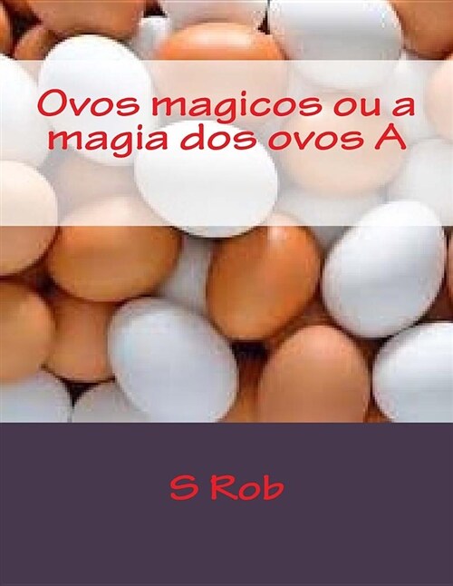 Ovos Magicos Ou a Magia DOS Ovos a (Paperback)