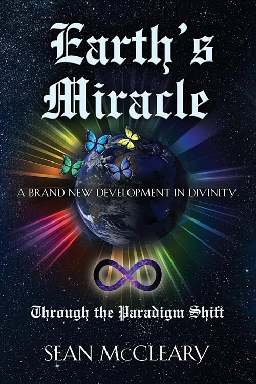 Earths Miracle Through the Paradigm Shift (Paperback)