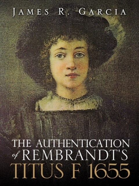 The Authentication of Rembrandts Titus F 1655 (Paperback)