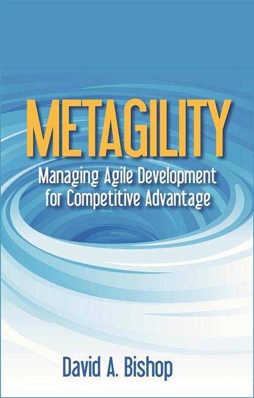 Metagility: Managing Agile Development for Competitive Advantage (Hardcover)