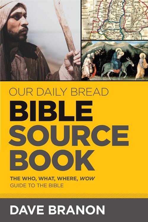 Our Daily Bread Bible Sourcebook: The Who, What, Where, Wow Guide to the Bible (Paperback)