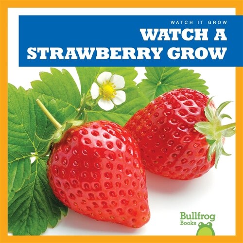 Watch a Strawberry Grow (Hardcover)