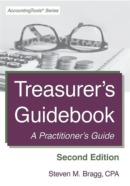 Treasurers Guidebook: Second Edition: A Practitioners Guide (Paperback)