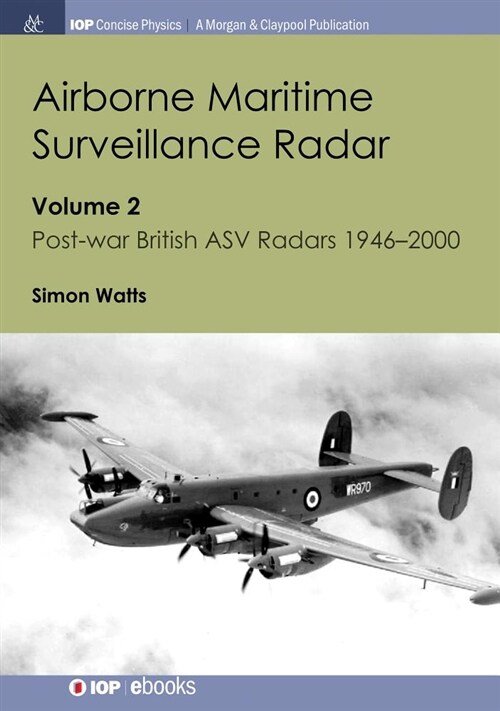 Airborne Maritime Surveillance Radar: Volume 2, Post-War British Asv Radars 1946-2000 (Hardcover)