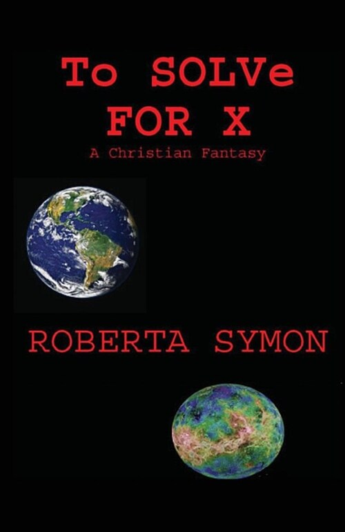 To Solve for X: A Christian Fantasy (Paperback)