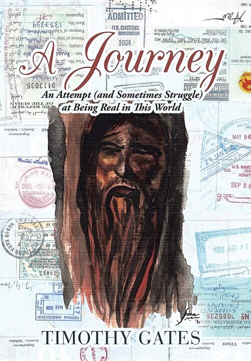 A Journey: An Attempt (and Sometimes Struggle) at Being Real in This World (Hardcover)