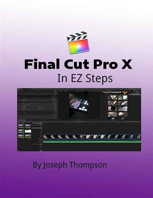 Final Cut Pro X: In EZ Steps (Paperback)