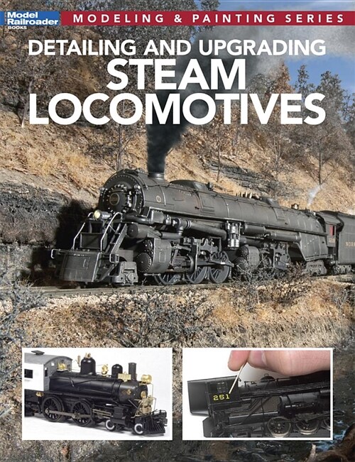 Detailing and Upgrading Steam Locomotives: Modeling & Painting Series (Paperback)