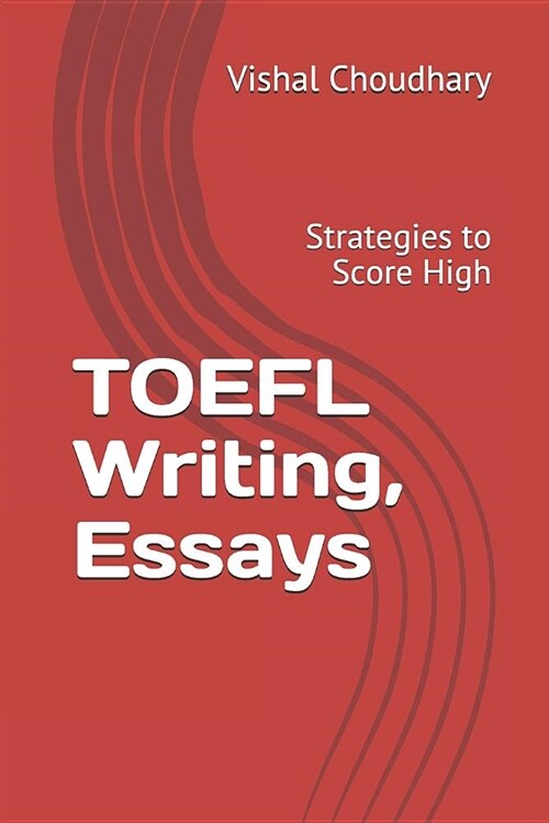 TOEFL Writing, Essays: Strategies to Score High (Paperback)