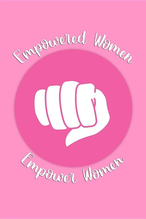 Empowered Women Empower Women: Small Dot Grid Female Empowerment Bullet Journal for Girls Teens and Young Women for School Writing and Notes (Paperback)