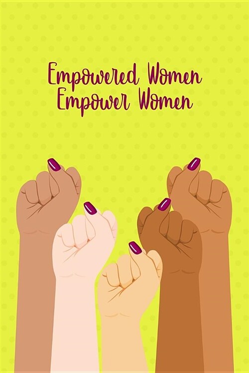 Empowered Women Empower Women: Small Dot Grid Female Empowerment Bullet Journal for Girls Teens and Young Women for School Writing and Notes (Paperback)