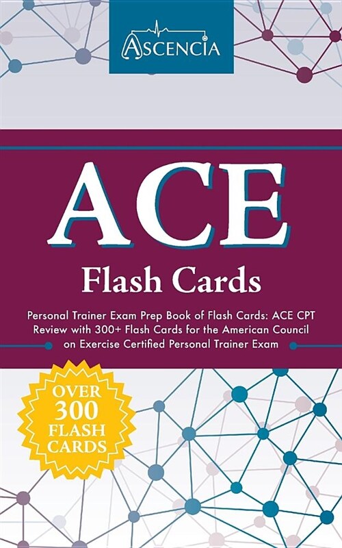 Ace Personal Trainer Exam Prep Book of Flash Cards: Ace CPT Review with 300+ Flash Cards for the American Council on Exercise Certified Personal Train (Paperback)