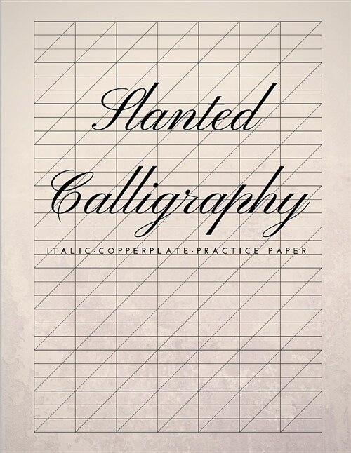 Slanted Calligraphy Italic Copperplate Practice Paper: Slanted Graph Grid Paper, Useful for Western Calligraphic Writing Practice, Script Handwriting (Paperback)