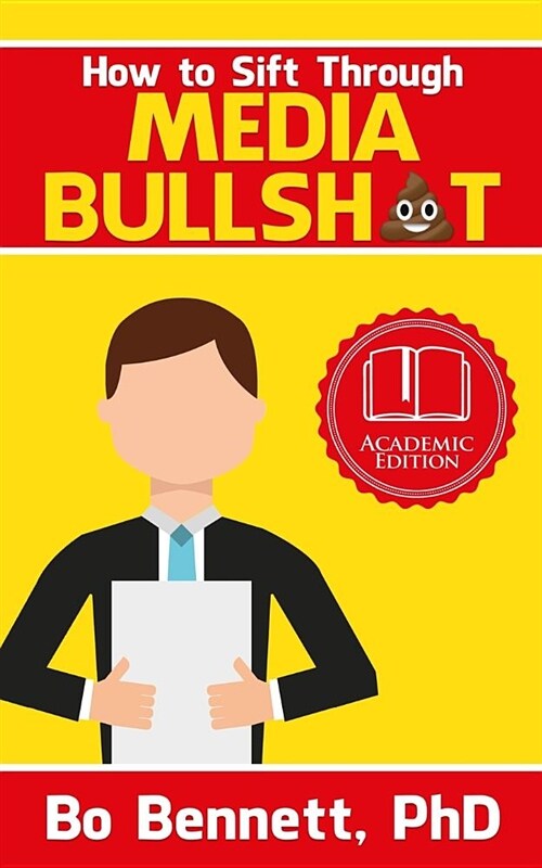 How to Sift Through Media Bullsh*t: A Quick Guide (Paperback)