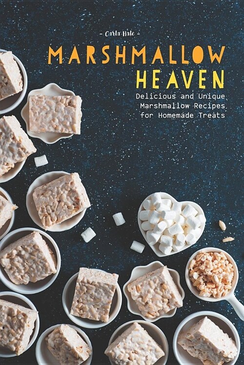 Marshmallow Heaven: Delicious and Unique Marshmallow Recipes for Homemade Treats (Paperback)