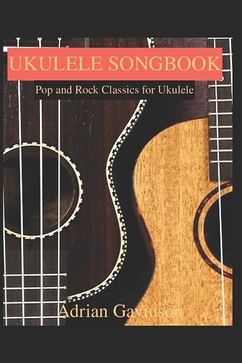 Ukulele Songbook: Pop and Rock Classics for Ukulele (Paperback)