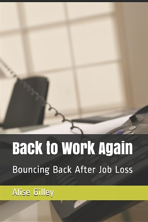 Back to Work Again: Bouncing Back After Job Loss (Paperback)