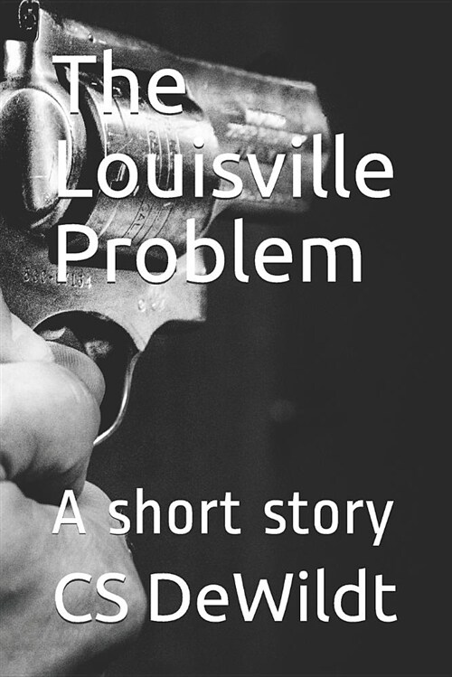 The Louisville Problem: A Short Story (Paperback)