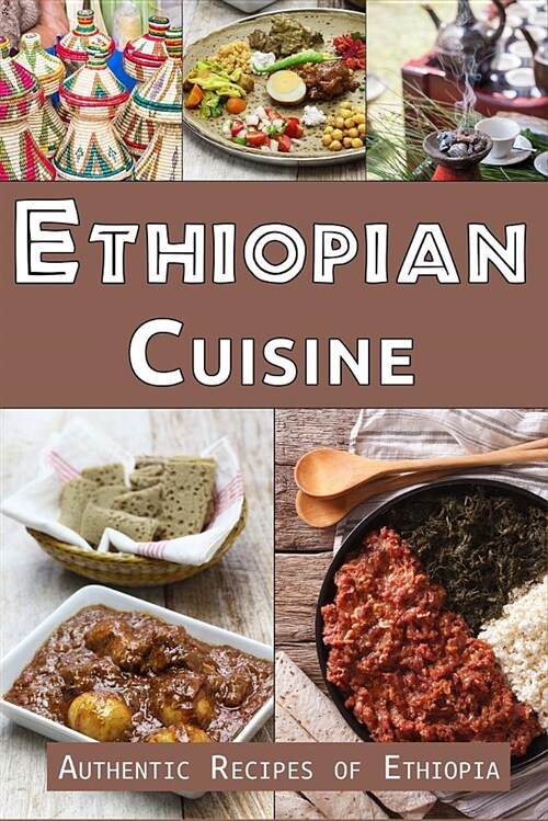 Ethiopian Cuisine: Authentic Recipes of Ethiopia (Paperback)