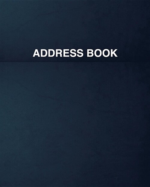 Address Book: Useful and Practical Book That Makes It Easy for Storing Many Contact Numbers for Your Accessibility and Convenience (Paperback)