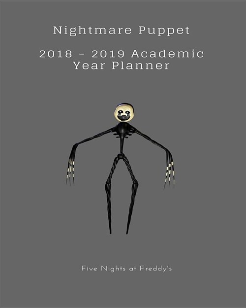 Nightmare Puppet 2018 - 2019 Academic Year Planner Five Nights at Freddys (Paperback)