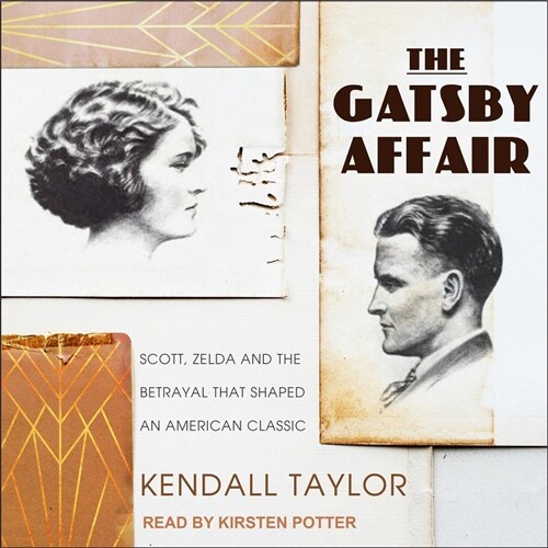 The Gatsby Affair: Scott, Zelda, and the Betrayal That Shaped an American Classic (Audio CD)