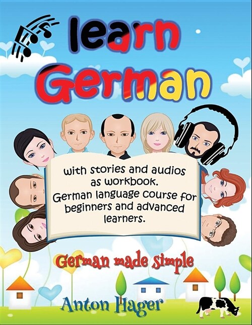 Learn German with Stories and Audios as Workbook. German Language Course for Beginners and Advanced Learners.: German Made Simple. (Paperback)