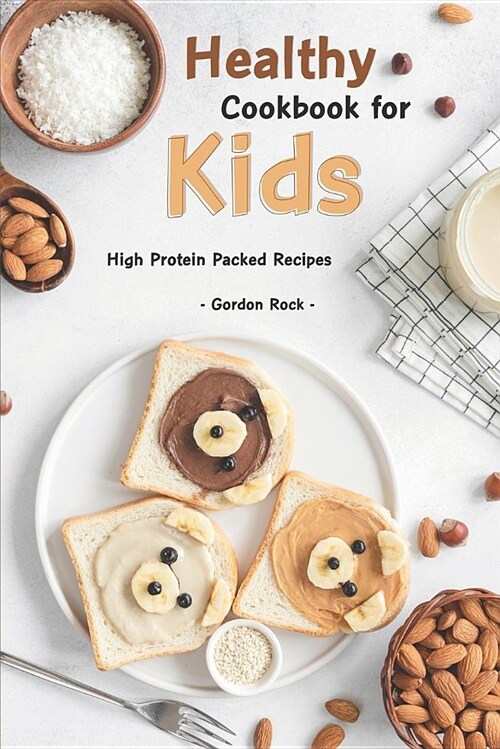 Healthy Cookbook for Kids: High Protein Packed Recipes (Paperback)