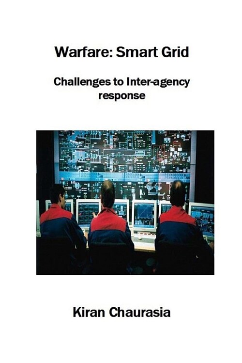 Warfare: Smart Grid: Challenges to Inter-Agency Response (Paperback)