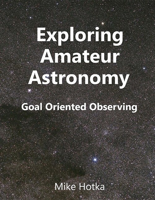 Exploring Amateur Astronomy: Goal Oriented Observing (Paperback)