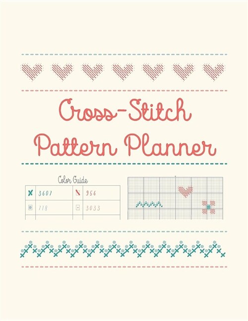 Cross-Stitch Pattern Planner: Create Your Own Designs to Cross-Stitch (Paperback)