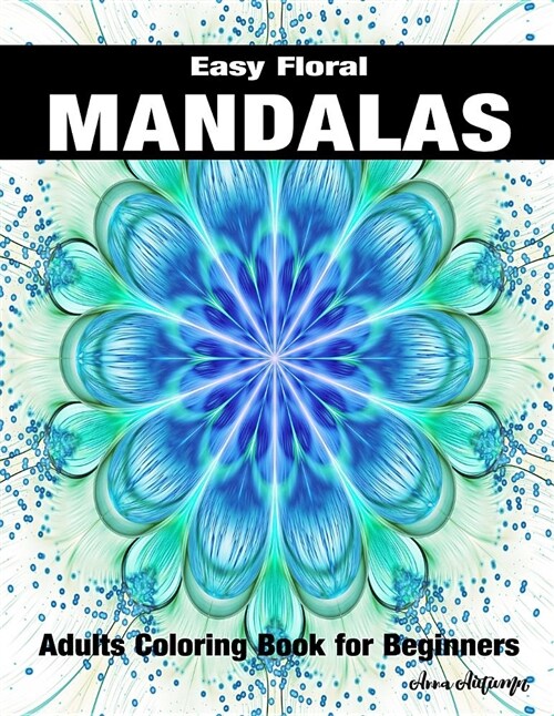 Easy Floral Mandalas: Adults Coloring Book for Beginners: Coloring Book with Fun, Simple for Stress Relieving (Mandalas Fun) (Paperback)