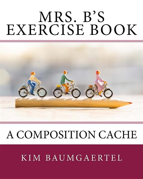 Mrs. Bs Exercise Book: A Composition Cache (Paperback)