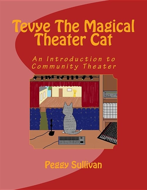 Tevye the Magical Theater Cat: An Introduction to Community Theater (Paperback)