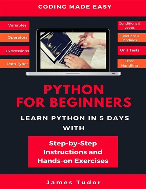 Python for Beginners: Learn Python in 5 Days with Step-By-Step Guidance and Hands-On Exercises (Paperback)