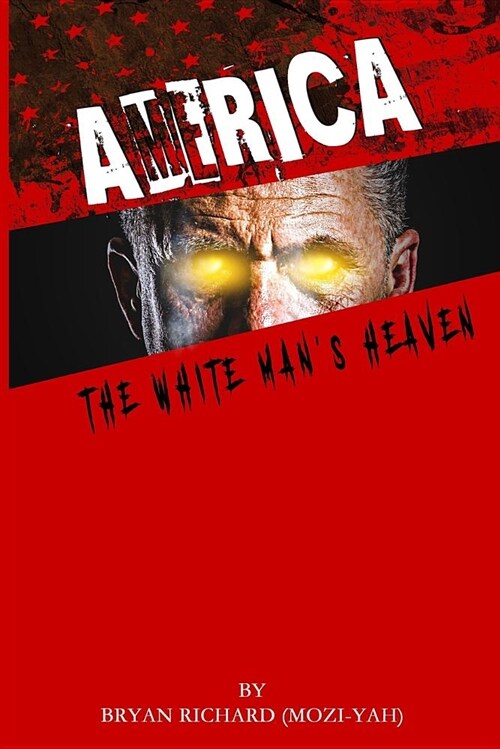 America - The White Mans Heaven (Paperback)